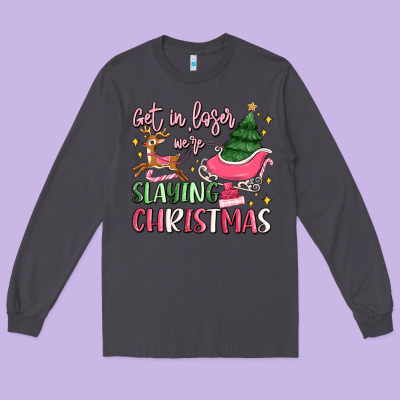 Get In Loser We're Slaying Christmas Long Sleeve Tee Designed By Maliassmallbusiness