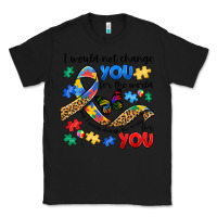Black i would not change you autism Classic Tee - JahusDesignShop