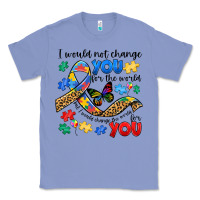 Colony Blue i would not change you autism Classic Tee - JahusDesignShop