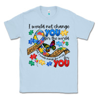 Dusty Blue i would not change you autism Classic Tee - JahusDesignShop