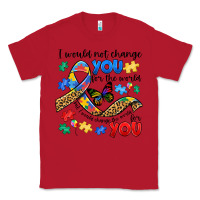 Red i would not change you autism Classic Tee - JahusDesignShop