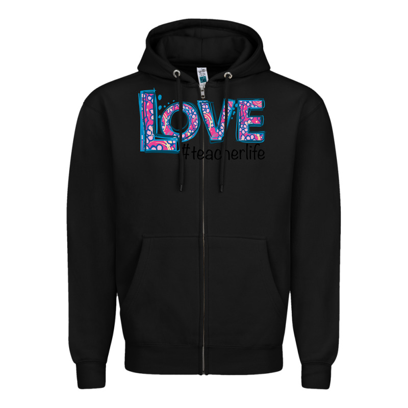 Love Teacher Life Zipper Hoodie by Bettercallsaul | Teevron
