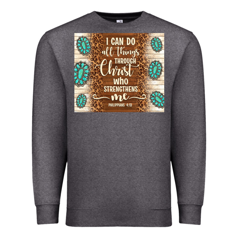 I Can Do All Things Through Christ Who Strengthens Premium Sweatshirt by TumblerDesignByShophia | Teevron