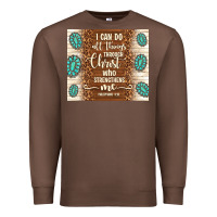 Chestnut i can do all things through christ who strengthens Premium Sweatshirt - TumblerDesignByShophia