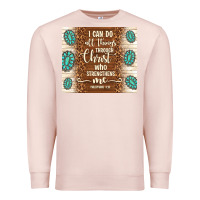 Pale Pink i can do all things through christ who strengthens Premium Sweatshirt - TumblerDesignByShophia