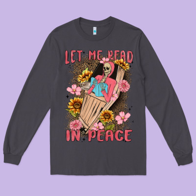 Let Me Read In Peace Long Sleeve Tee Designed By Maliassmallbusiness