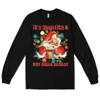 Black its abuelita and pan dulce season mexican santa Long Sleeve Tee - MaliasSmallBusiness