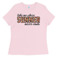 Bubblegum Pink take me where summer never ends Ladies Tee - CowhideDigitalArt