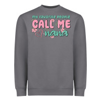 My Favorite People Call Me Nana Heavyweight Sweatshirt | Teevron
