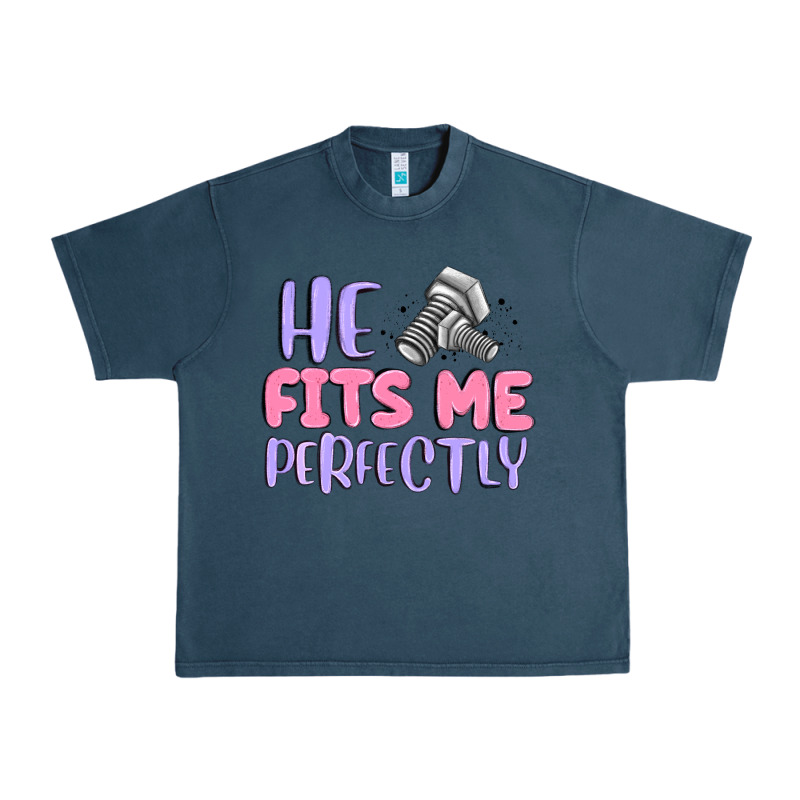 He Fits Me Perfectly Urban Heavy Tee by MaliasSmallBusiness | Teevron