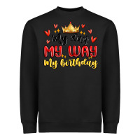 Black my day my way my birthday Heavyweight Sweatshirt - MaliasSmallBusiness