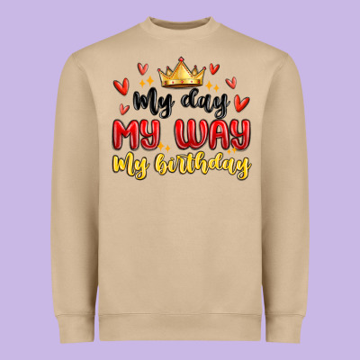My Day My Way My Birthday Heavyweight Sweatshirt Designed By Maliassmallbusiness