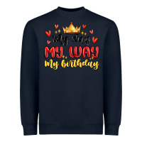 Navy my day my way my birthday Heavyweight Sweatshirt - MaliasSmallBusiness