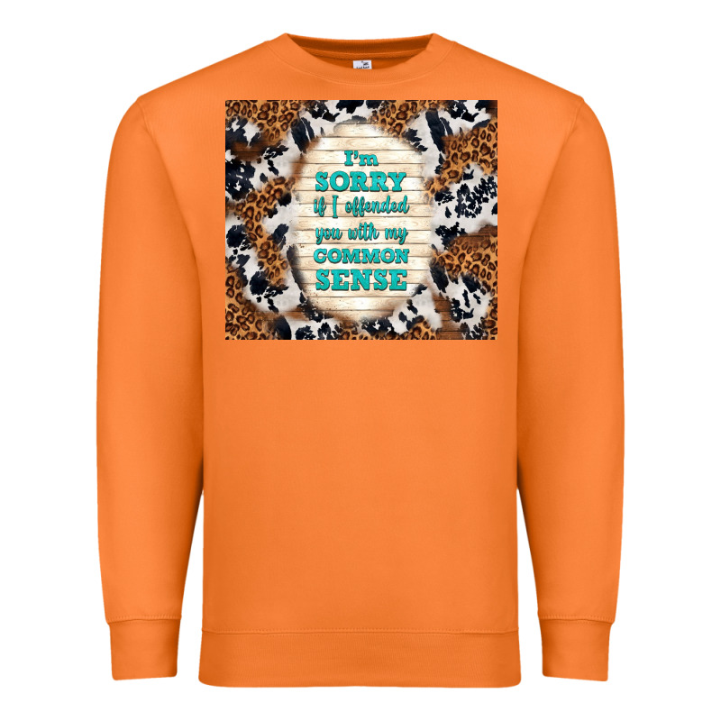 I'm Sorry If I Offended You With My Common Sense Premium Sweatshirt by TumblerDesignByShophia | Teevron