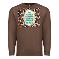 Chestnut i'm sorry if i offended you with my common sense Premium Sweatshirt - TumblerDesignByShophia