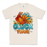 Natural cluck yeah Classic Tee - MaliasSmallBusiness
