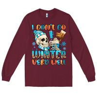 Burgundy i don't do winter very well Long Sleeve Tee - MaliasSmallBusiness