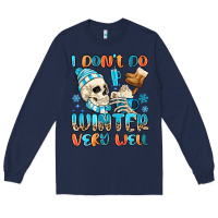 Navy i don't do winter very well Long Sleeve Tee - MaliasSmallBusiness