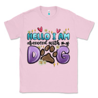 Bubblegum Pink hello i am obsessed with my dog Classic Tee - MaliasSmallBusiness