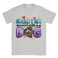 Moon Dust hello i am obsessed with my dog Classic Tee - MaliasSmallBusiness