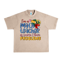 French Oak im a math teacher of course i have problems Urban Heavy Tee - MaliasSmallBusiness