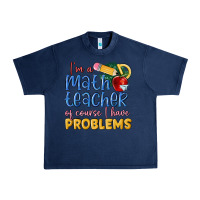 Navy im a math teacher of course i have problems Urban Heavy Tee - MaliasSmallBusiness