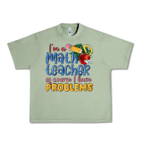 Oil Green im a math teacher of course i have problems Urban Heavy Tee - MaliasSmallBusiness