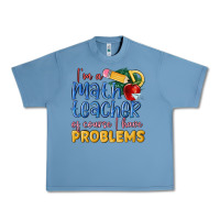 Pebble Blue im a math teacher of course i have problems Urban Heavy Tee - MaliasSmallBusiness