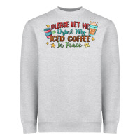 Heather Grey please let me drink my iced coffee in peace Heavyweight Sweatshirt - MaliasSmallBusiness