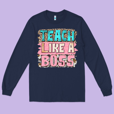 Teach Like A Boss Long Sleeve Tee Designed By Nancycooperartshop