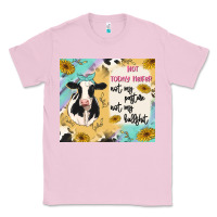 Bubblegum Pink not today heifer Classic Tee - MaliasSmallBusiness