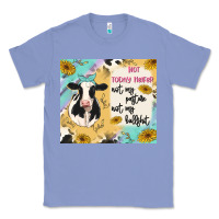 Colony Blue not today heifer Classic Tee - MaliasSmallBusiness