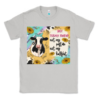 Moon Dust not today heifer Classic Tee - MaliasSmallBusiness