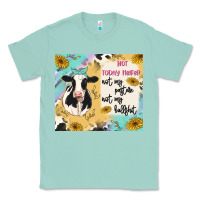 Seafoam not today heifer Classic Tee - MaliasSmallBusiness