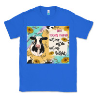 True Royal not today heifer Classic Tee - MaliasSmallBusiness
