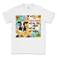 White not today heifer Classic Tee - MaliasSmallBusiness