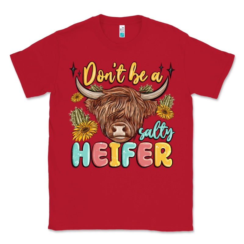Dont Be A Salty Heifer Classic Tee by MaliasSmallBusiness | Teevron