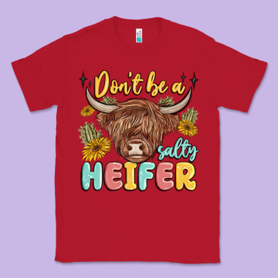 Dont Be A Salty Heifer Classic Tee Designed By Maliassmallbusiness