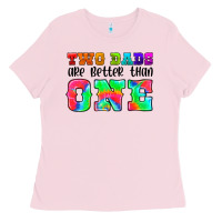 Bubblegum Pink two dads are better than one Ladies Tee - HRA Design Shop