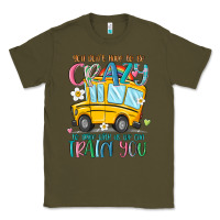 Army Green you don't have to be crazy to drive with us we can Classic Tee - MaliasSmallBusiness