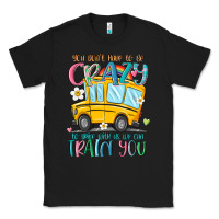 Black you don't have to be crazy to drive with us we can Classic Tee - MaliasSmallBusiness