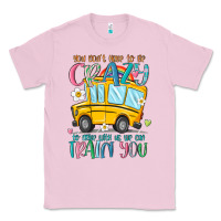Bubblegum Pink you don't have to be crazy to drive with us we can Classic Tee - MaliasSmallBusiness