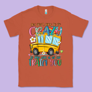 You Don't Have To Be Crazy To Drive With Us We Can Classic Tee Designed By Maliassmallbusiness