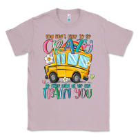 Lilac you don't have to be crazy to drive with us we can Classic Tee - MaliasSmallBusiness