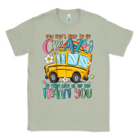 Matcha you don't have to be crazy to drive with us we can Classic Tee - MaliasSmallBusiness
