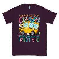 Plum you don't have to be crazy to drive with us we can Classic Tee - MaliasSmallBusiness