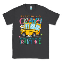 Smoke you don't have to be crazy to drive with us we can Classic Tee - MaliasSmallBusiness