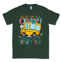 Sports Green you don't have to be crazy to drive with us we can Classic Tee - MaliasSmallBusiness