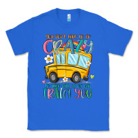 True Royal you don't have to be crazy to drive with us we can Classic Tee - MaliasSmallBusiness