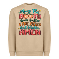 Mushroom may the booty get fatter & the belly Heavyweight Sweatshirt - MaliasSmallBusiness
